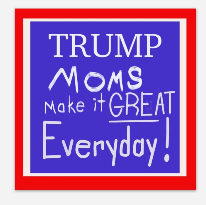 4"x4" Vinyl Sticker Chalk Trump Moms Great Every Day