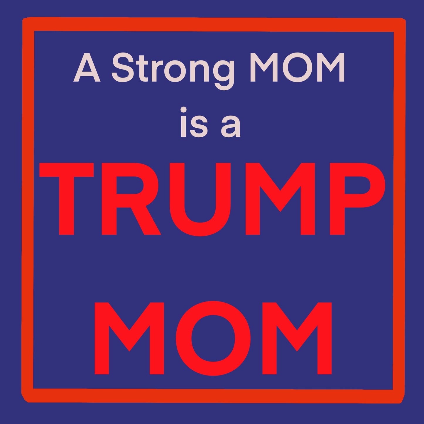 3" x 3" vinyl sticker "Strong Mom Trump"