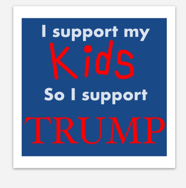 4"x4" Vinyl sticker Support Kids Support Trump